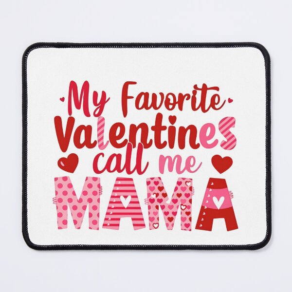 Item preview, My Favorite Valentine Will Always Call Me Mama designed and sold by Star3NowForMe.