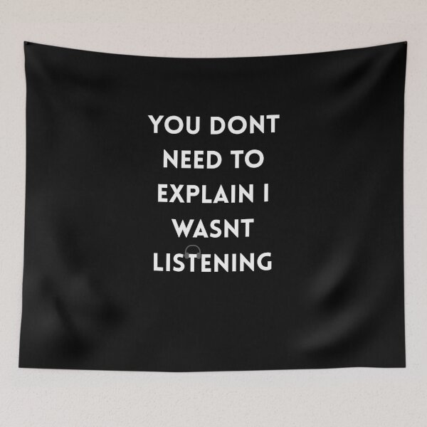 Item preview, You Dont Need To Explain I Wasnt Listening Funny Sarcasm designed and sold by w66aboo.