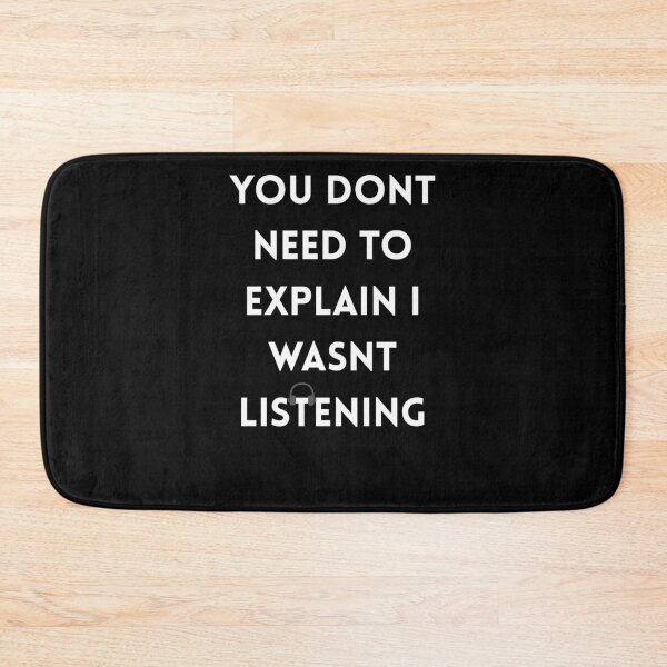 Item preview, You Dont Need To Explain I Wasnt Listening Funny Sarcasm designed and sold by w66aboo.