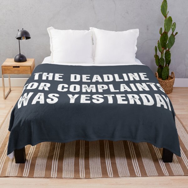 Item preview, The Deadline For Complaints Was Yesterday designed and sold by HowToCanadian.