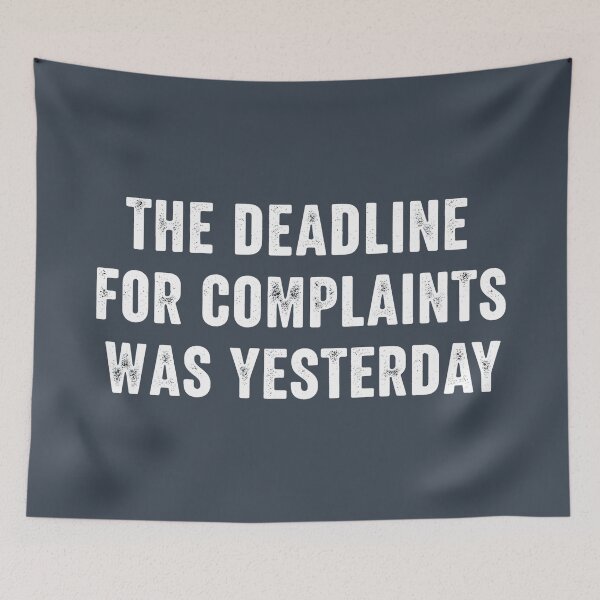 Item preview, The Deadline For Complaints Was Yesterday designed and sold by HowToCanadian.
