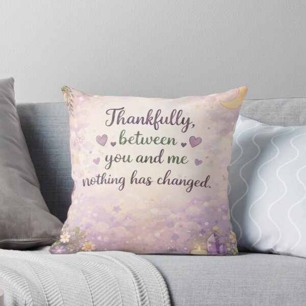 Item preview, Thankfully Between You and Me Nothing Has Changed | Healing Quote T-Shirt designed and sold by PawandSelfLove.