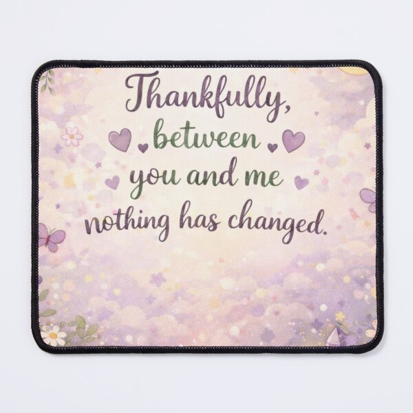 Item preview, Thankfully Between You and Me Nothing Has Changed | Healing Quote T-Shirt designed and sold by PawandSelfLove.
