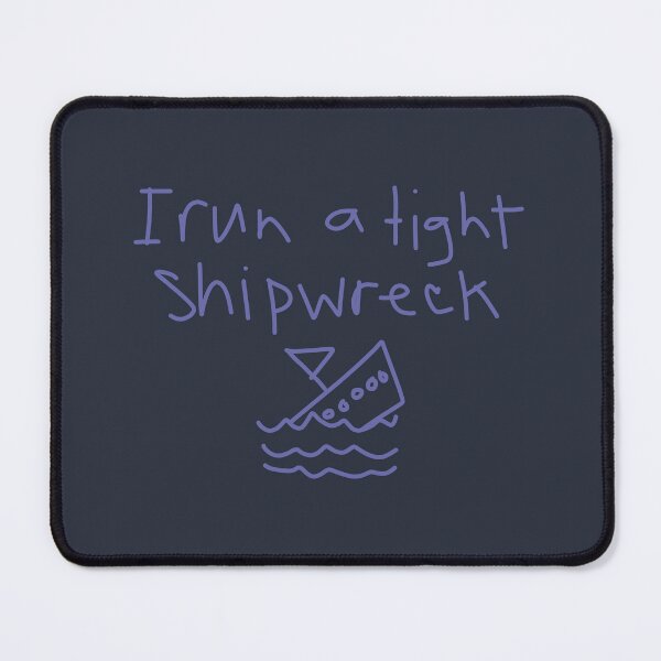 Item preview, I Run a Tight Shipwreck designed and sold by ellenhenry.