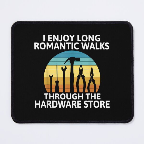 Item preview, I Enjoy Romantic Walks Through the Hardware Store designed and sold by DoodleUrban.
