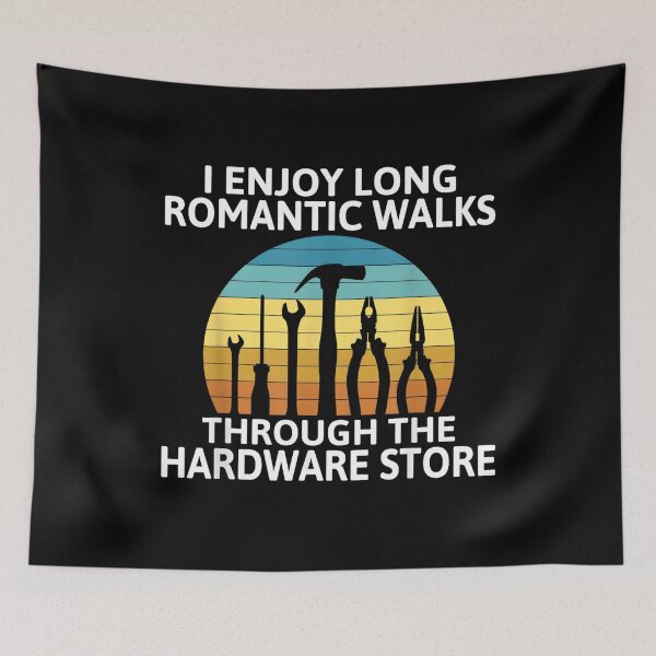 Item preview, I Enjoy Romantic Walks Through the Hardware Store designed and sold by DoodleUrban.
