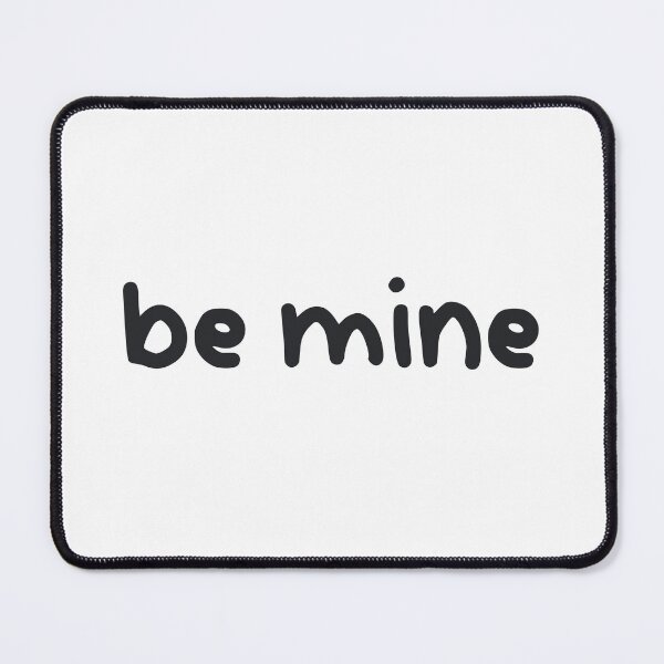 Item preview, Be Mine, Cute designed and sold by Memes N Lore .