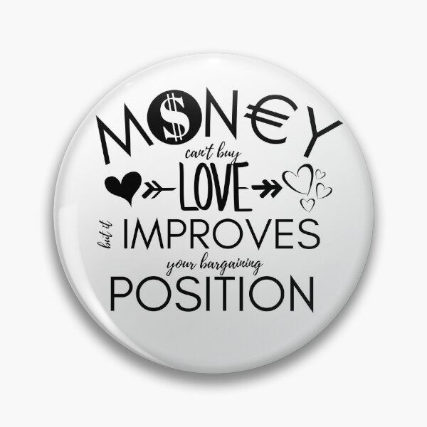 Item preview, Money Cant Buy Love Funny Bargaining Position Quote designed and sold by DesignsVault.