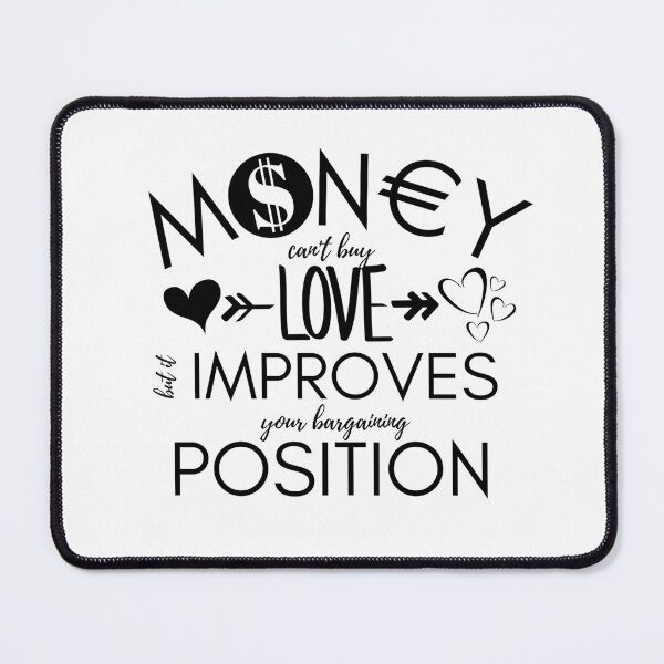 Item preview, Money Cant Buy Love Funny Bargaining Position Quote designed and sold by DesignsVault.