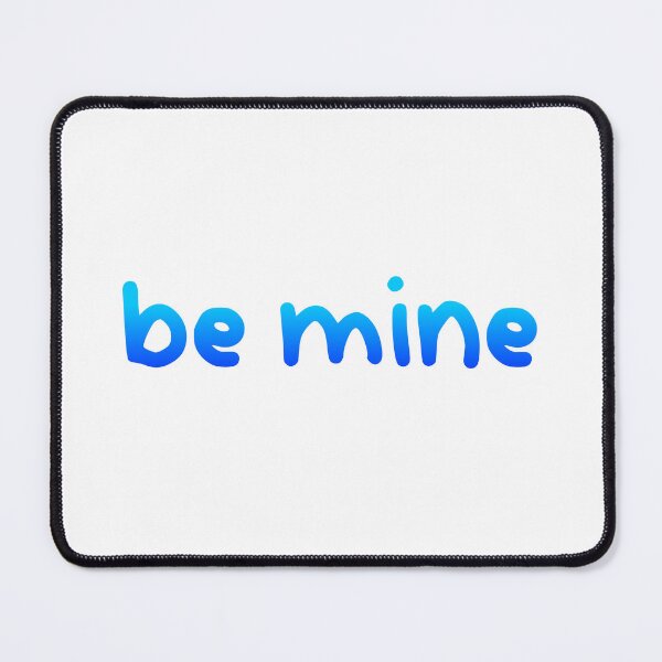 Item preview, Be Mine, Blue Cute designed and sold by Memes N Lore .