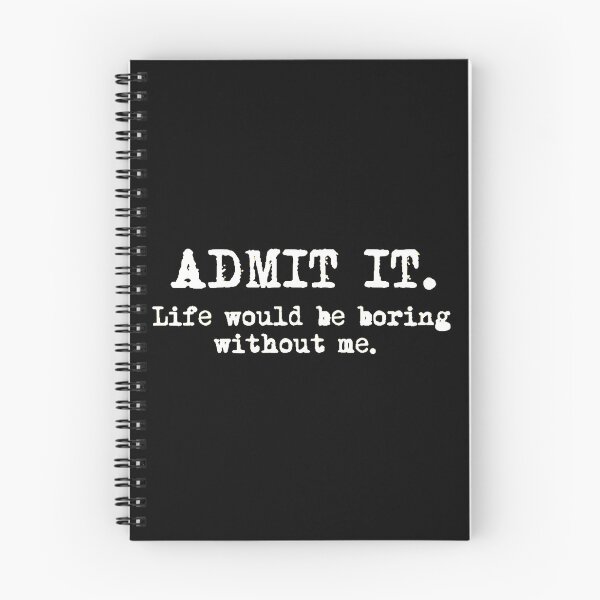 Item preview, Admit It Life Would Be Boring Without Me Funny Quote designed and sold by AbcDigs Studio.
