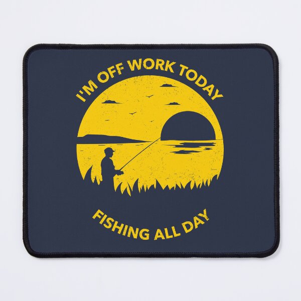Item preview, I'm Off Work Today Fishing All Day Sunset Angler designed and sold by DesignsVault.