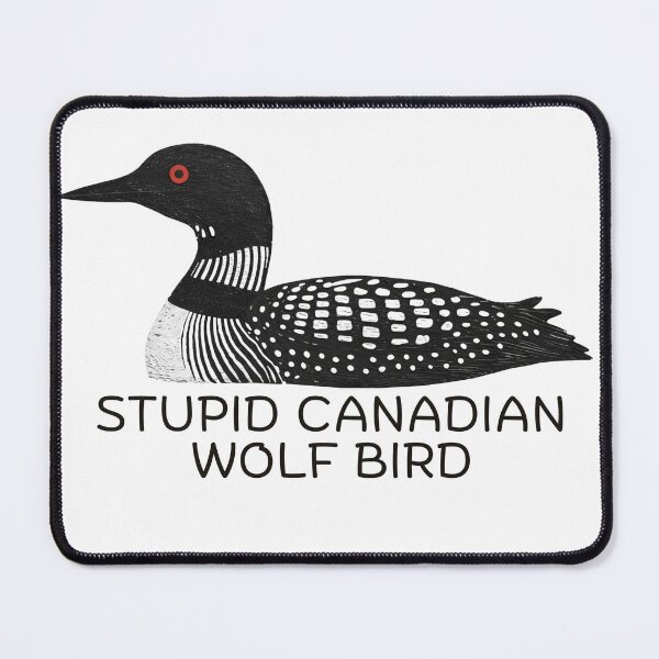 Item preview, Stupid-Canadian-Wolf-Bird  designed and sold by IdealDo.
