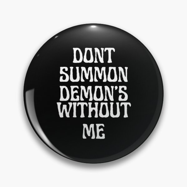 Item preview, Dont Summon Demons Without Me designed and sold by TheInkRaven.