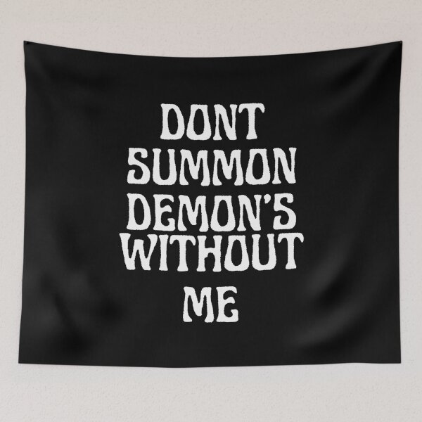 Item preview, Dont Summon Demons Without Me designed and sold by TheInkRaven.