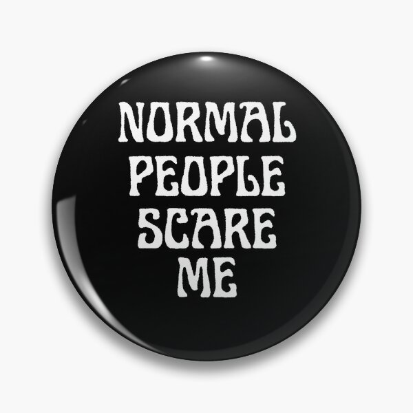 Item preview, Normal People Scare Me designed and sold by TheInkRaven.