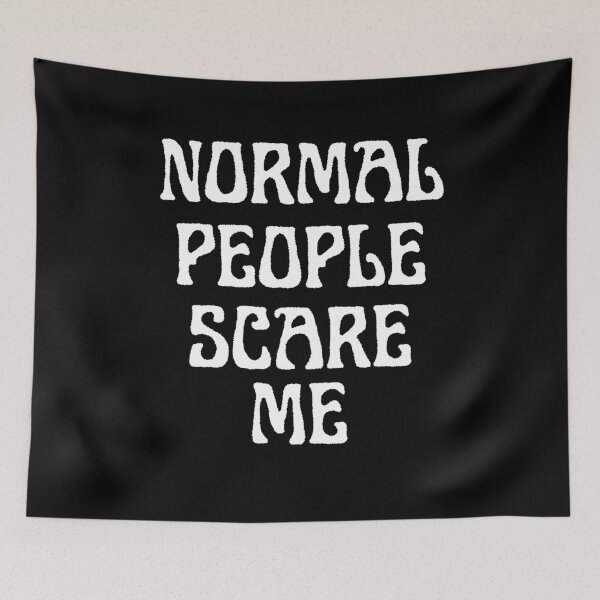 Item preview, Normal People Scare Me designed and sold by TheInkRaven.