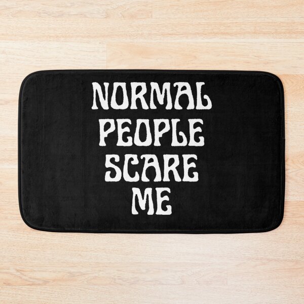 Item preview, Normal People Scare Me designed and sold by TheInkRaven.