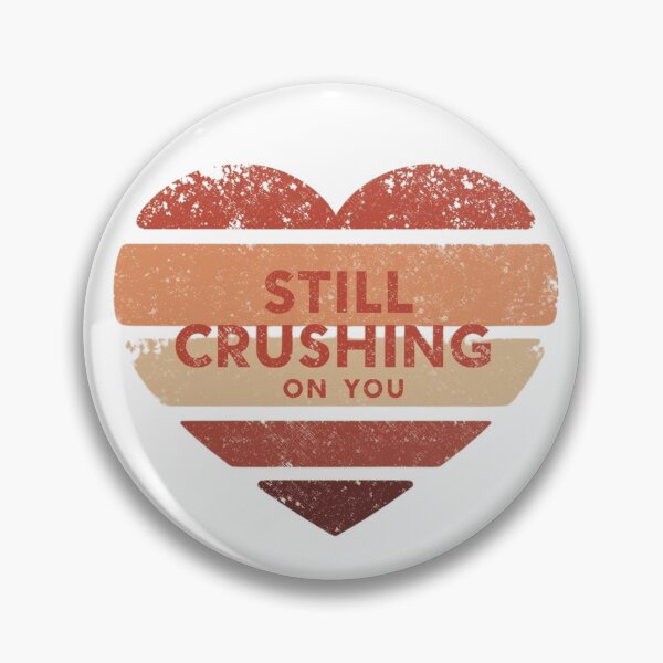 Item preview, Still Crushing on You designed and sold by RisingWolfStudio.