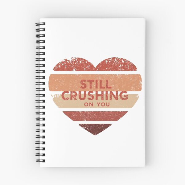 Item preview, Still Crushing on You designed and sold by RisingWolfStudio.