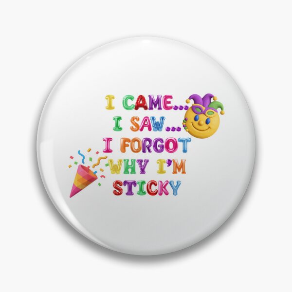 Item preview, ✴️ I CAME I SAW I FORGOT WHY I'M STICKY ✴️  designed and sold by WheelieGdArt.