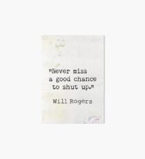 Never miss a good chance to shut up. Will Rogers quote-collage Art Board