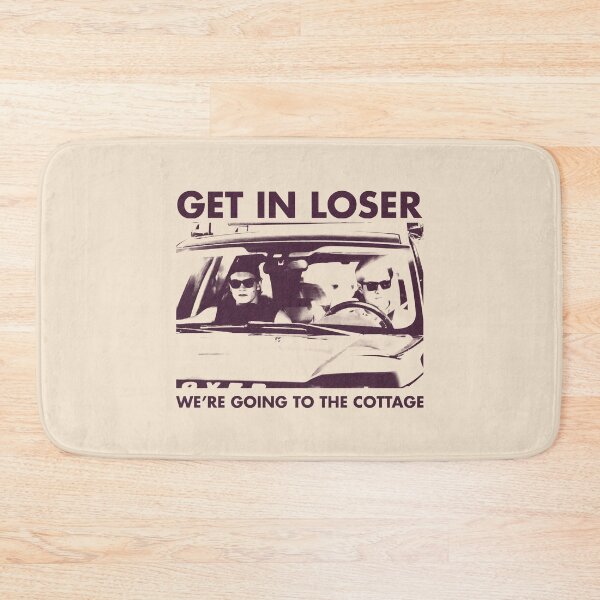 Item preview, Get in loser we're going to the cottage Hollanov designed and sold by delllsdesigns.
