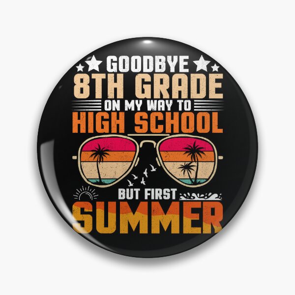 Item preview, Goodbye 8th Grade On My Way To High School But First Summer designed and sold by Gogetgiggles.
