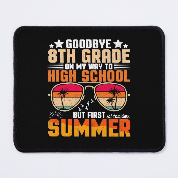 Item preview, Goodbye 8th Grade On My Way To High School But First Summer designed and sold by Gogetgiggles.