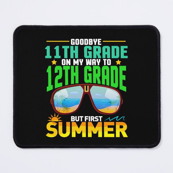 Item preview, Goodbye 11th Grade On My Way To 12th Grade But First Summer designed and sold by Gogetgiggles.