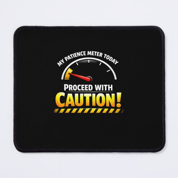 Item preview, My Patience Meter Today Proceed With Caution Office Humor designed and sold by SofenArt.