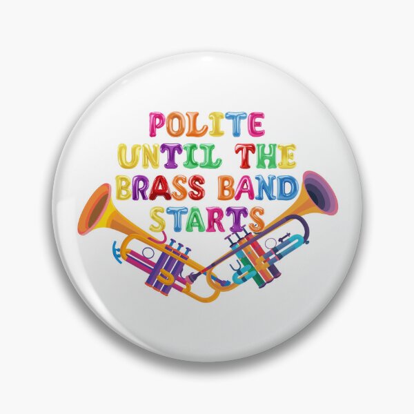 Item preview, ✴️ POLITE UNTIL THE BRASS BAND STARTS ✴️ designed and sold by WheelieGdArt.