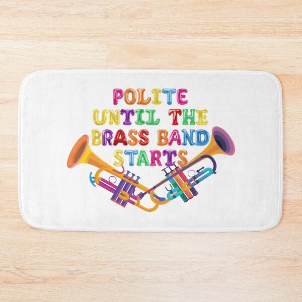 Item preview, ✴️ POLITE UNTIL THE BRASS BAND STARTS ✴️ designed and sold by WheelieGdArt.