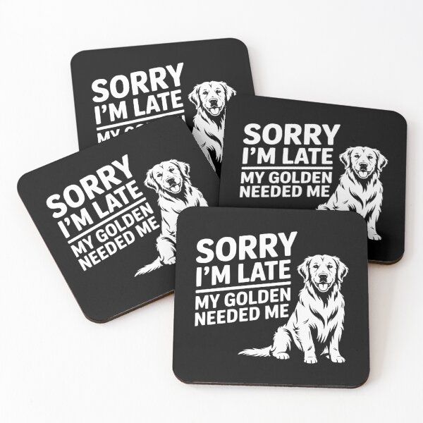 Item preview, Sorry I’m Late — My Golden Needed Me designed and sold by theartfulaspie.