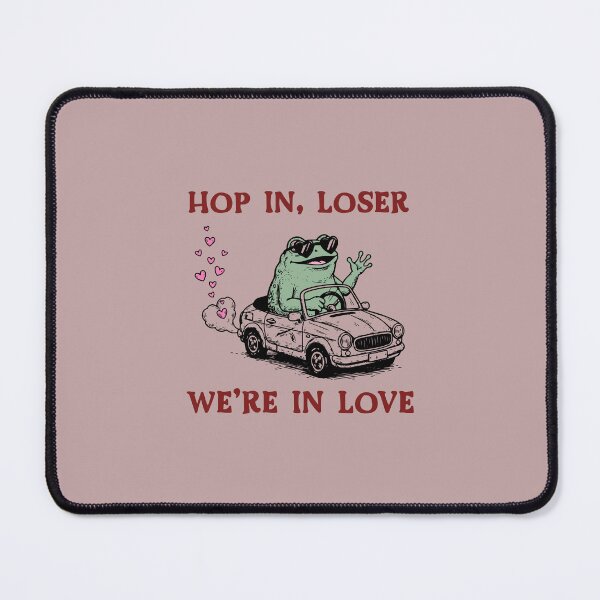 Item preview, Hop in loser we're in love  designed and sold by Zedeldesign.
