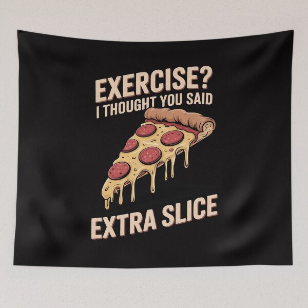 Item preview, Exercise I Thought You Said Extra Slice Pizza designed and sold by berniceschm.