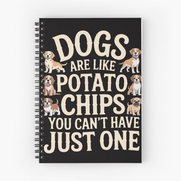 Item preview, Dogs Are Like Potato Chips You Can't Have Just One designed and sold by sonlylya.