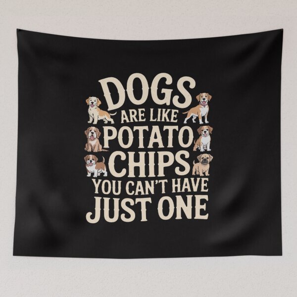 Item preview, Dogs Are Like Potato Chips You Can't Have Just One designed and sold by sonlylya.
