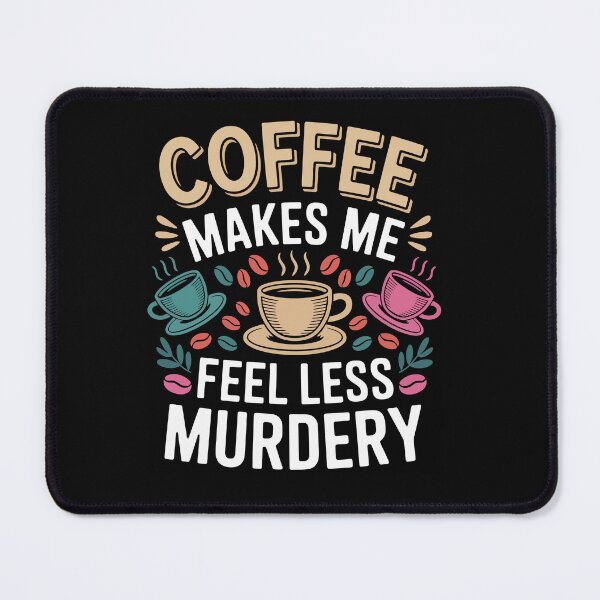 Item preview, Coffee Makes Me Feel Less Murdery Collection- Funny Sarcastic Grump Tee - Dark Humor Coffee Gift designed and sold by ChameraDesign.