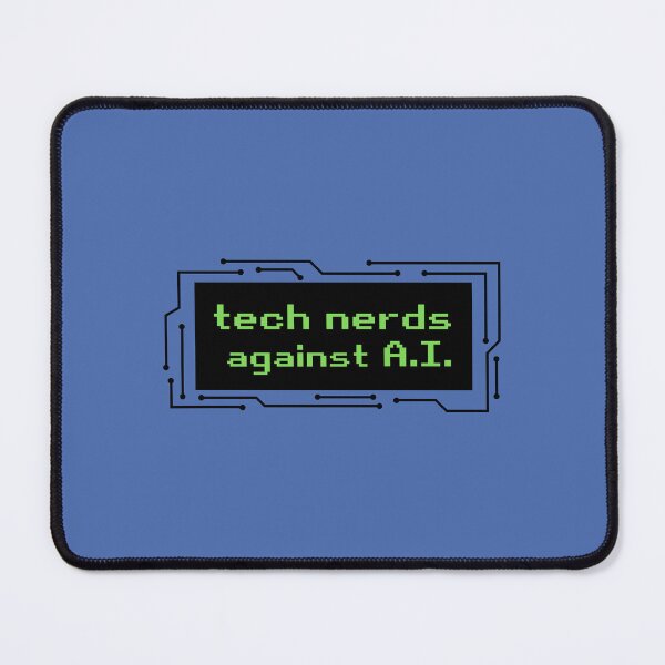Item preview, tech nerds against AI designed and sold by quinnhopp.