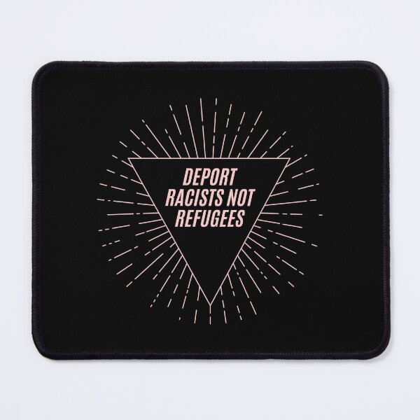 Item preview, Deport Racists Not Refugees with triangle decal_pale pink designed and sold by quinnhopp.