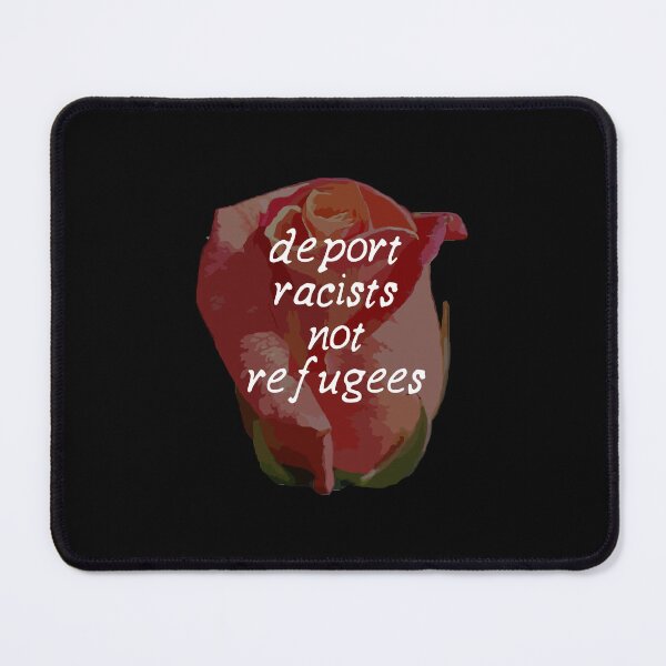 Item preview, Deport Racists Not Refugees on faded pink rose designed and sold by quinnhopp.