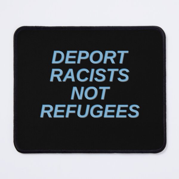 Item preview, Deport Racists Not Refugees (hologram text blue) designed and sold by quinnhopp.