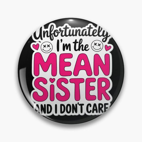 Item preview, Unfortunately I’m The Mean Sister and I Don’t Care designed and sold by skanderio.