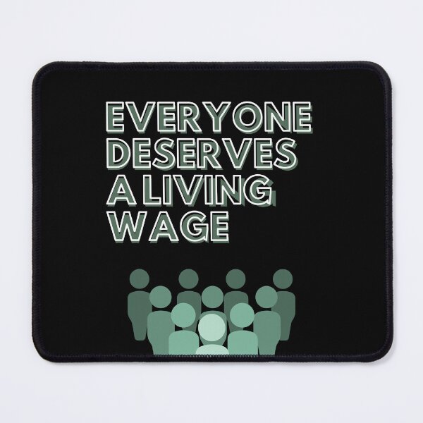 Item preview, Everyone deserves a living wage designed and sold by quinnhopp.