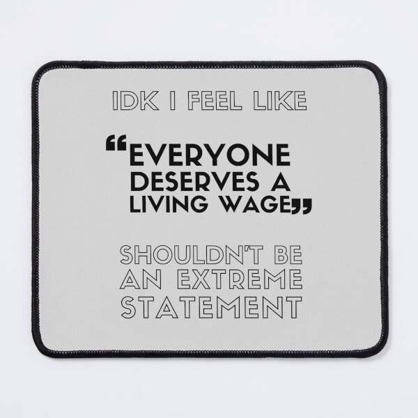 Item preview, Everyone deserves a living wage designed and sold by quinnhopp.