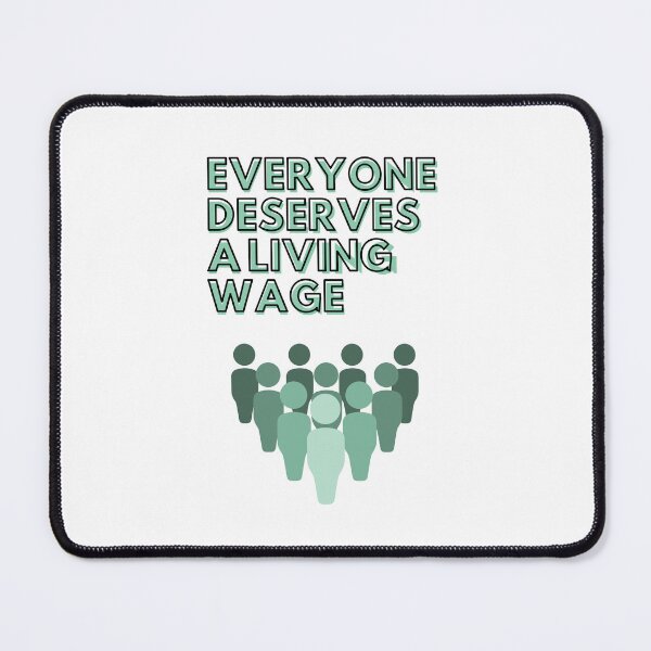 Item preview, Everyone deserves a living wage designed and sold by quinnhopp.
