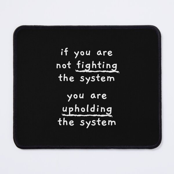 Item preview, if you are not fighting the system (white text) designed and sold by quinnhopp.