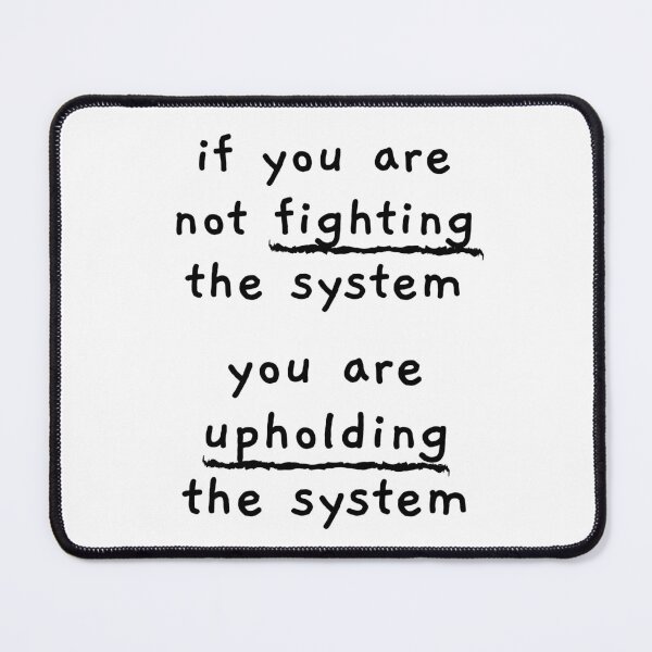 Item preview, if you are not fighting the system (black text) designed and sold by quinnhopp.