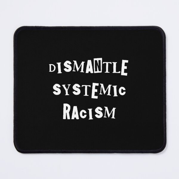 Item preview, dismantle systemic racism - shoplift font (white text) designed and sold by quinnhopp.